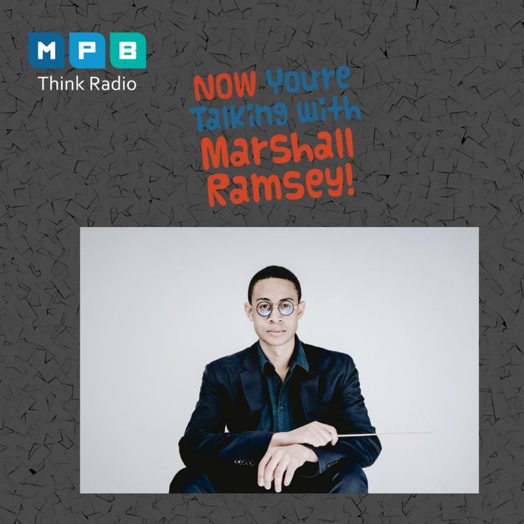 cover art for Now You're Talking w/ Marshall Ramsey| Conductor & Composer William G. Walker
