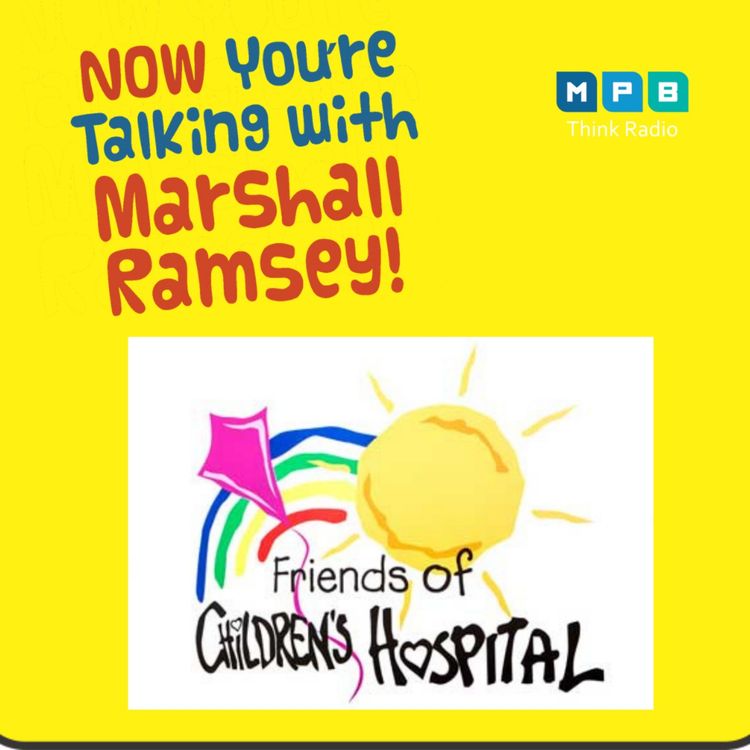 cover art for Now You're Talking w/ Marshall Ramsey | Friends of Children’s Hospital w/ Rochelle Hicks