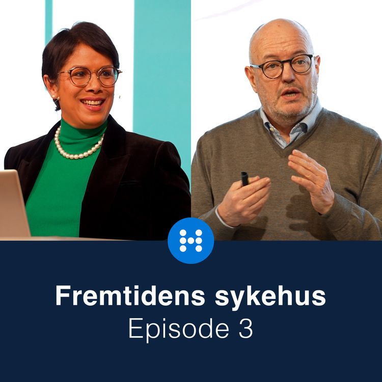 cover art for «Fremtidens sykehus» - Panelsamtale med Gunnar Bovim og Meghana Pandit (NHS)