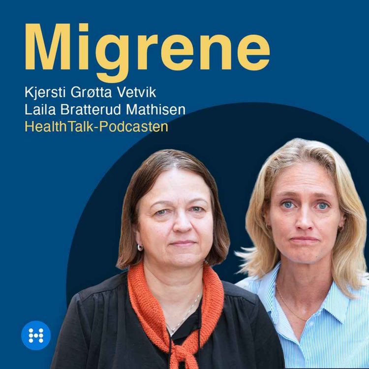 cover art for Migrene-press i Norge - kan fastlegen bli løsningen? Hodepine Norge og Ahus-nevrolog diskuterer
