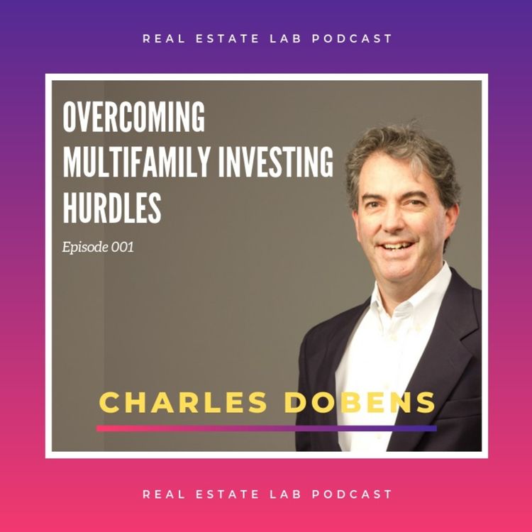 cover art for 1: Charles Dobens on Overcoming Multifamily Investing Hurdles