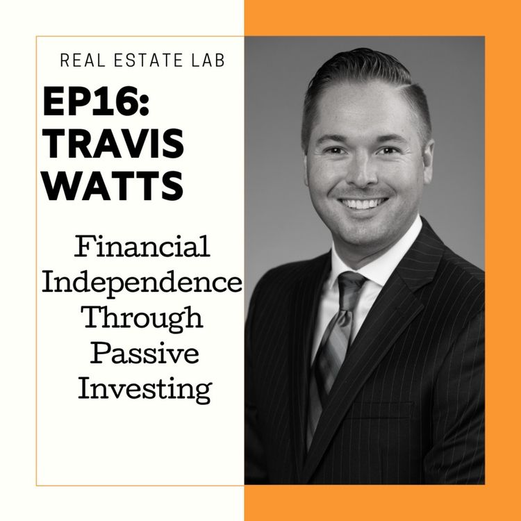 cover art for 16: Travis Watts - Financial Independence Through Passive Investing