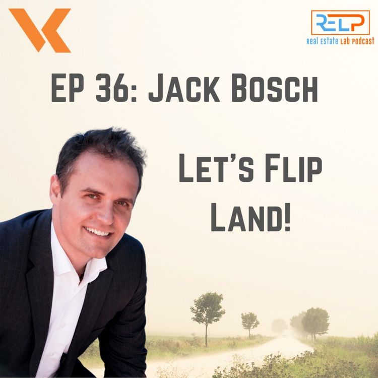 cover art for EP 36: Jack Bosch - Let's Flip Land!