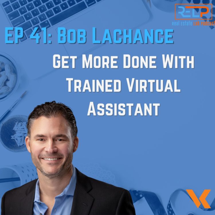 cover art for EP 41: Bob Lachance - Get More Done With Trained Virtual Assistant