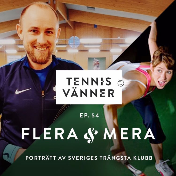 cover art for 54. Flera & Mera! / ett porträtt av Sveriges trängsta tennisklubb