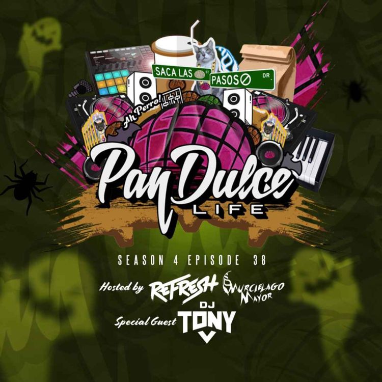 cover art for "The Pan Dulce Life" With DJ Refresh - Season 4 Episode 38 Feat. DJ Tony V