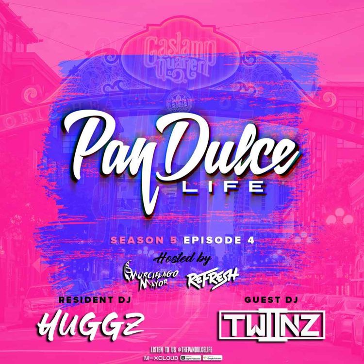 cover art for "The Pan Dulce Life" With DJ Refresh - Season 5 Episode 4 Feat. DJ Huggz & TWIINZ