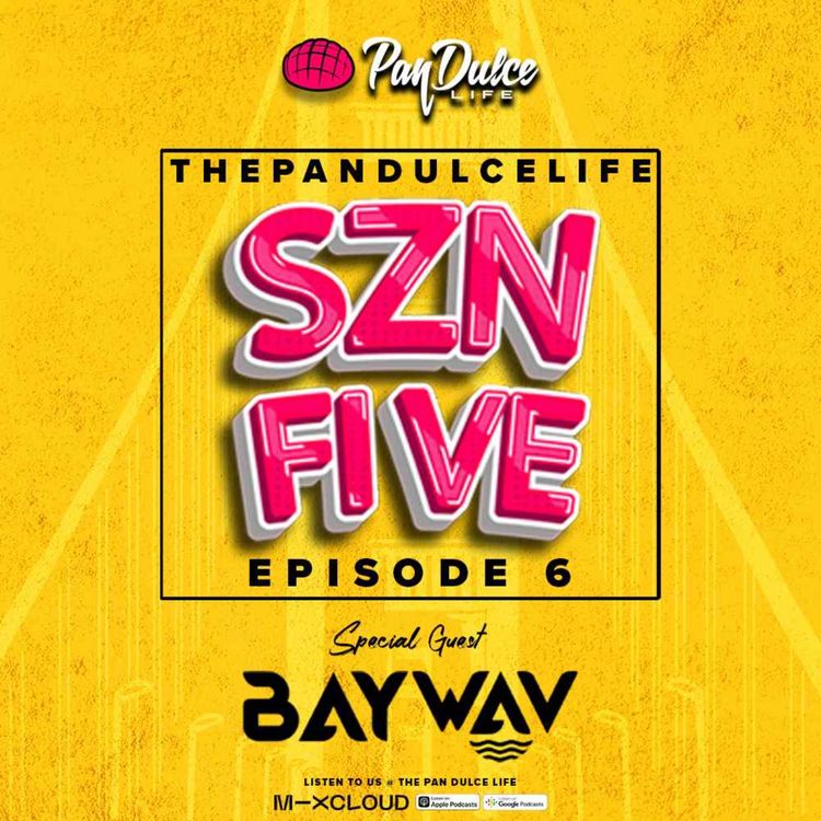 cover art for "The Pan Dulce Life" With DJ Refresh - Season 5 Episode 6 Feat. DJ LG & Bay Wav