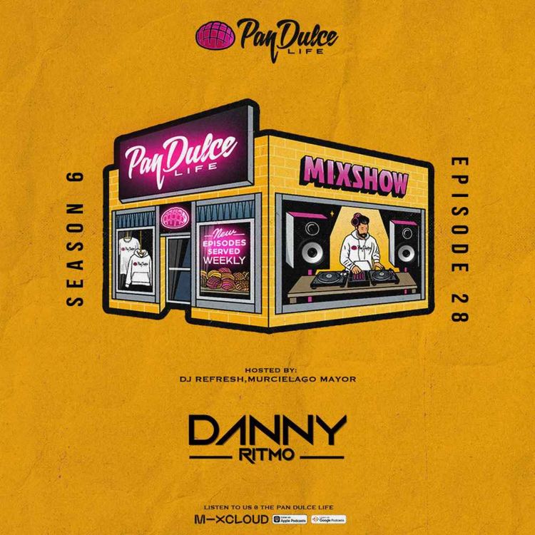 cover art for "The Pan Dulce Life" With DJ Refresh - Season 6 Episode 28 Feat. DJ LG & Danny Ritmo