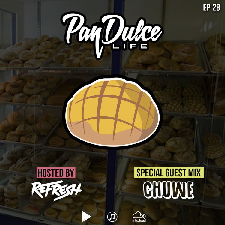 cover art for "The Pan Dulce Life" - Episode 28 feat. DJ Chuwe