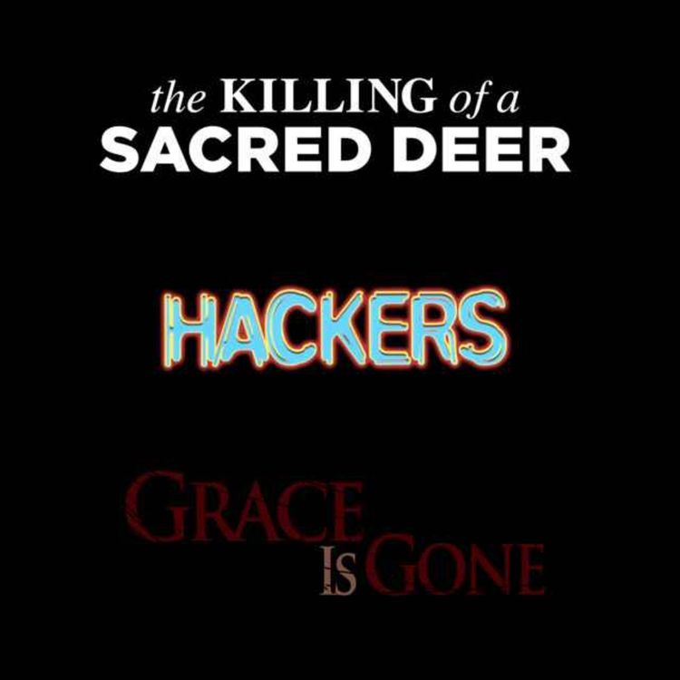 cover art for 3 films à voir : Grace is Gone, Hackers, The Killing of a Sacred Deer.