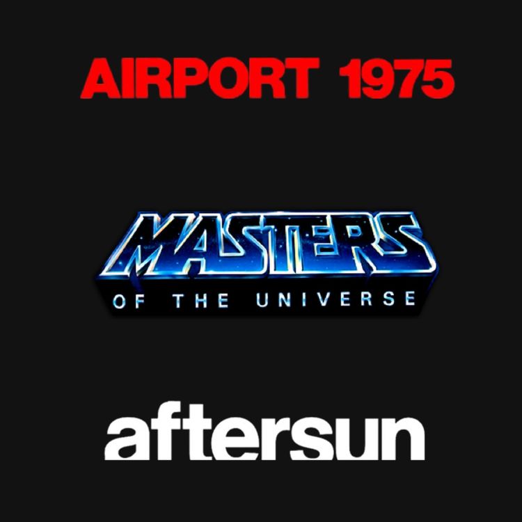 cover art for 3 films que j'adore : Airport 1975, Masters of the Universe, Aftersun