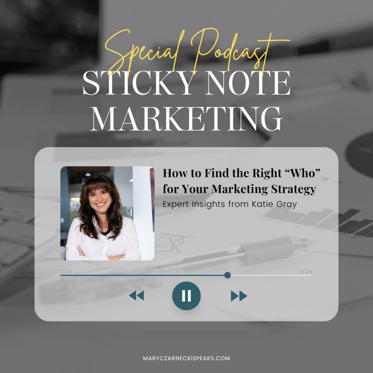 cover art for How to Find the Right “Who” for Your Marketing Strategy: Expert Insights from Katie Gray
