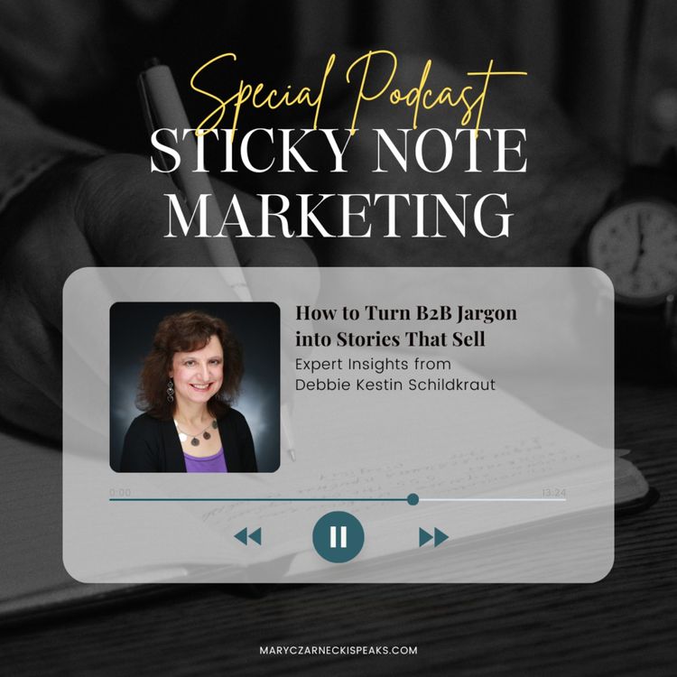 cover art for How to Turn B2B Jargon into Stories That Sell: Expert Insights from Debbie Kestin Schildkraut
