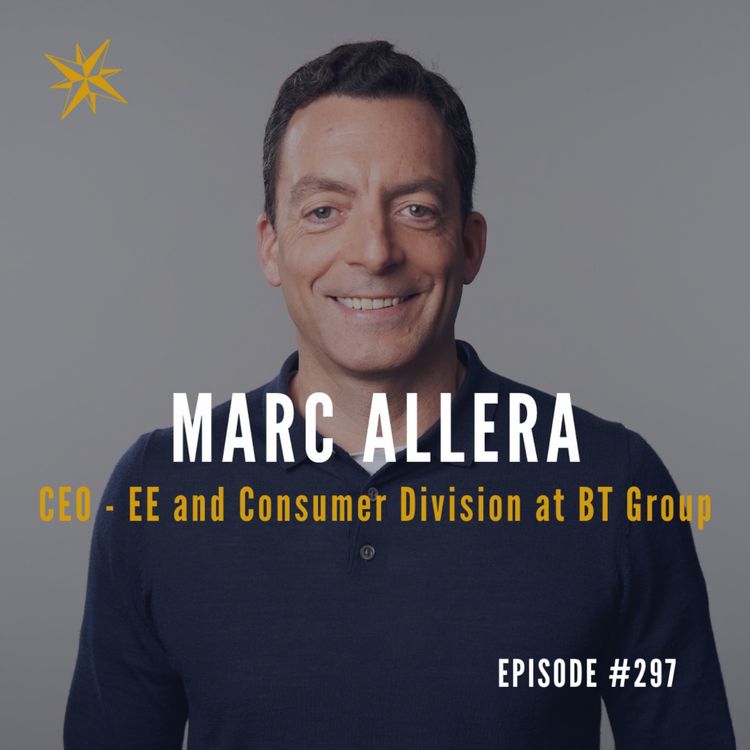 cover art for #297: Marc Allera: CEO - EE and Consumer Division at BT Group