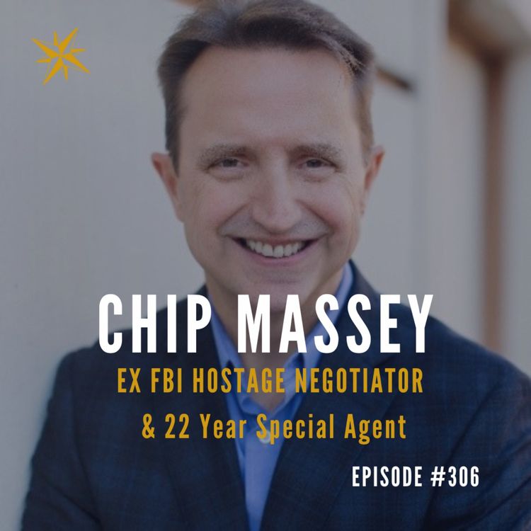 cover art for #306: Chip Massey Ex FBI Hostage Negotiator & 22 year Special Agent