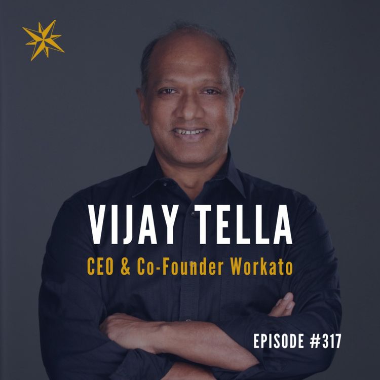 cover art for #317: Vijay Tella: CEO & Co-Founder Workato