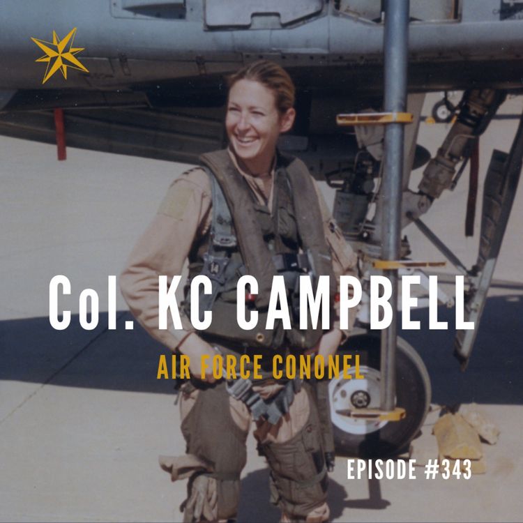 cover art for #343: Colonel KC Campbell: Courageous A10 Ground Attack Pilot - Distinguished Flying Cross