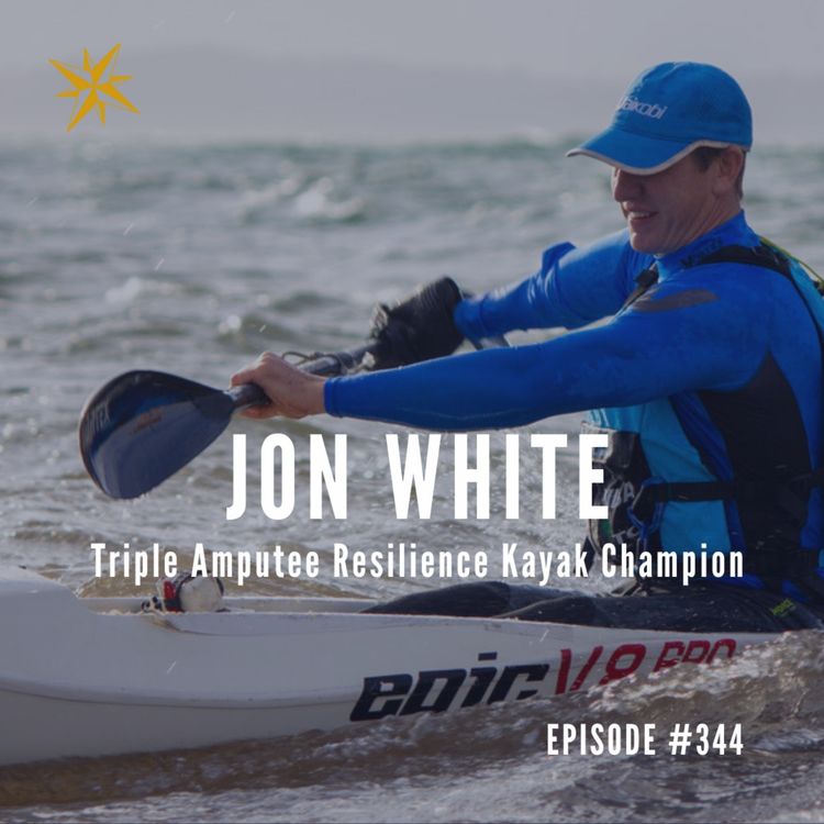 cover art for #344: "Shit Happens" – Jon White: Triple Amputee, Resilience Expert, and Kayak Champio
