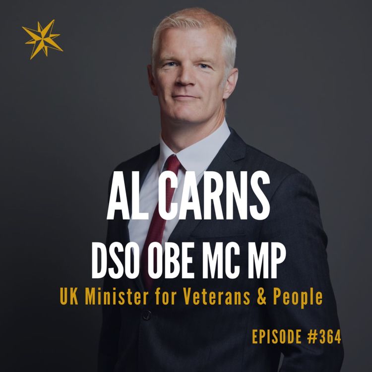 cover art for 364: UK Minister for Veterans & People- Al Carns DSO OBE MC MP
