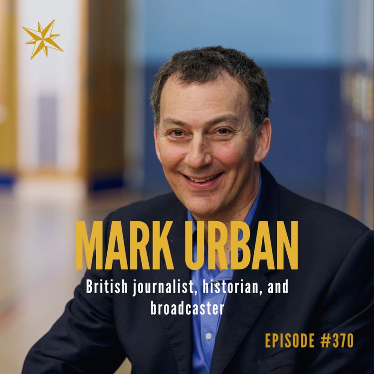 cover art for 370. Mark Urban - Spies & Special Forces with Sunday Times Journalist, historian, Podcaster & BBC broadcaster