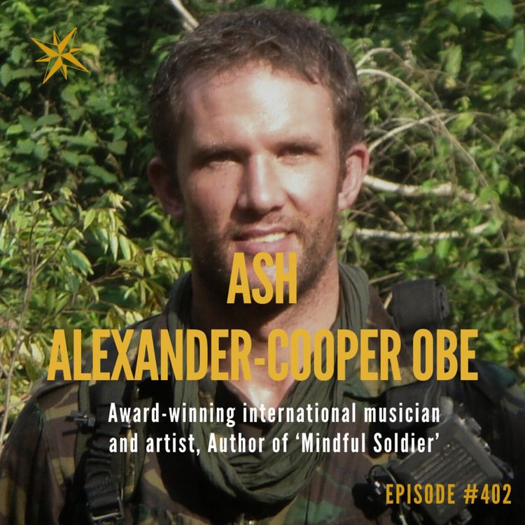 cover art for 402. Mindful Soldier: Ash Alexander-Cooper on Resilience, Recovery, and Purpose