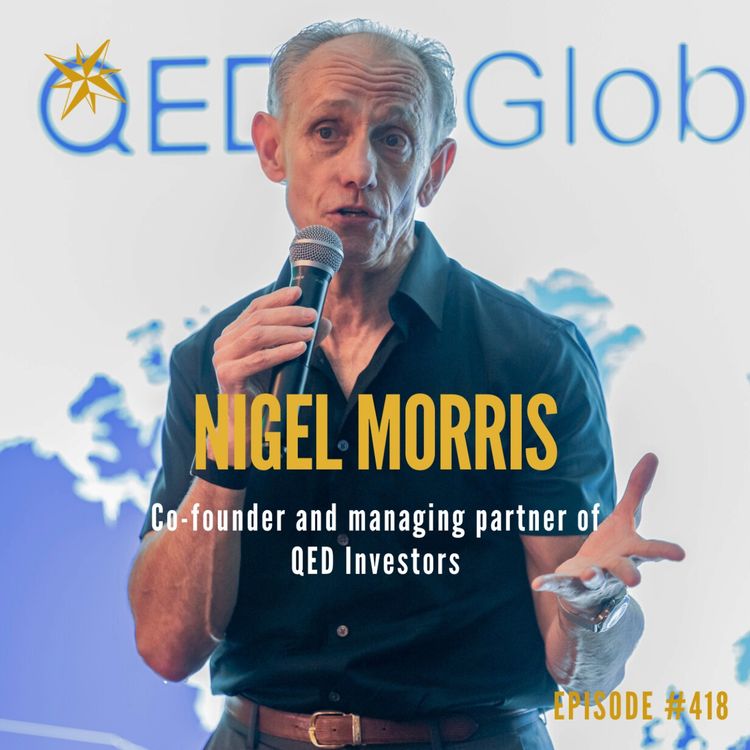 cover art for 418. Real Leadership Conversations with Nigel Morris QED Investors