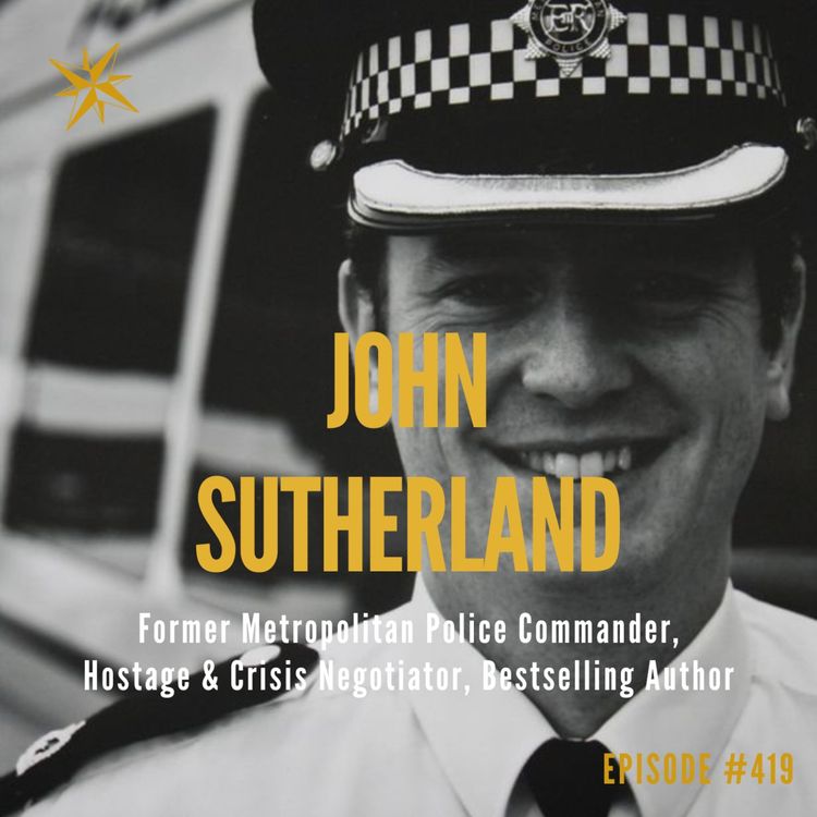 cover art for 419. Every Contact Leaves a Trace - Police & Hostage Negotiation with John Sutherland