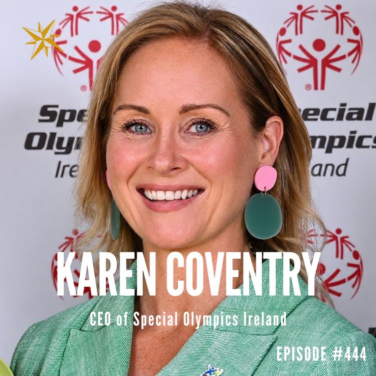 cover art for 444. Be Brave in the Attempt - Karen Coventry, CEO of Special Olympics Ireland