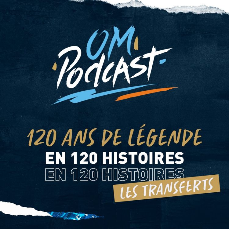 cover art for Les Transferts | Episode 03 - 120 ans d'histoires