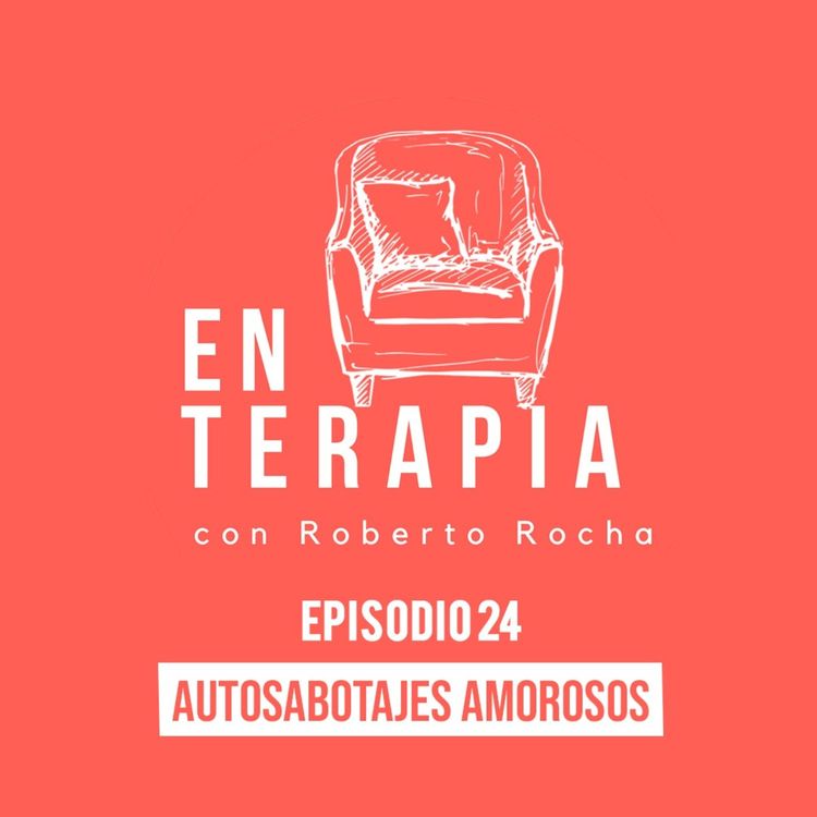 cover art for Ep 24 Autosabotajes amorosos