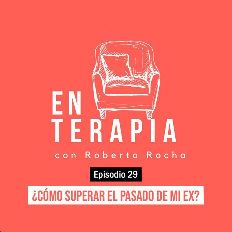 cover art for Ep 29 ¿Cómo superar el pasado de mi pareja?