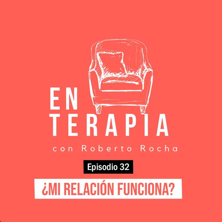 cover art for Ep 32 ¿Mi relación funciona?