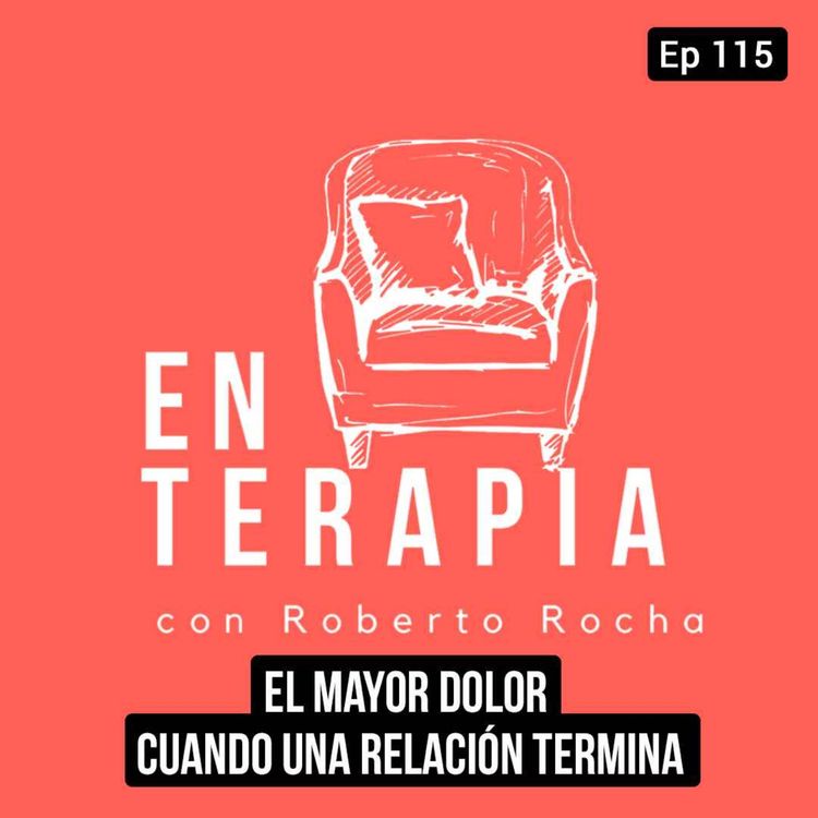 cover art for Ep 115 El mayor dolor cuando una relación termina
