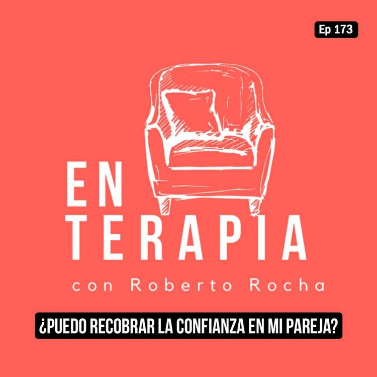 cover art for Ep 173 ¿Puedo recobrar la confianza en mi pareja?