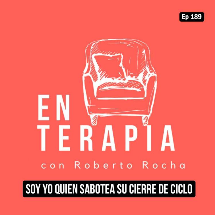cover art for Ep 189 Soy yo quien sabotea su cierre de ciclo