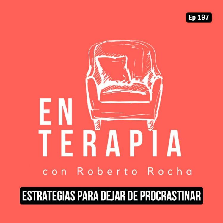 cover art for Ep 197 Estrategias para dejar de procrastinar