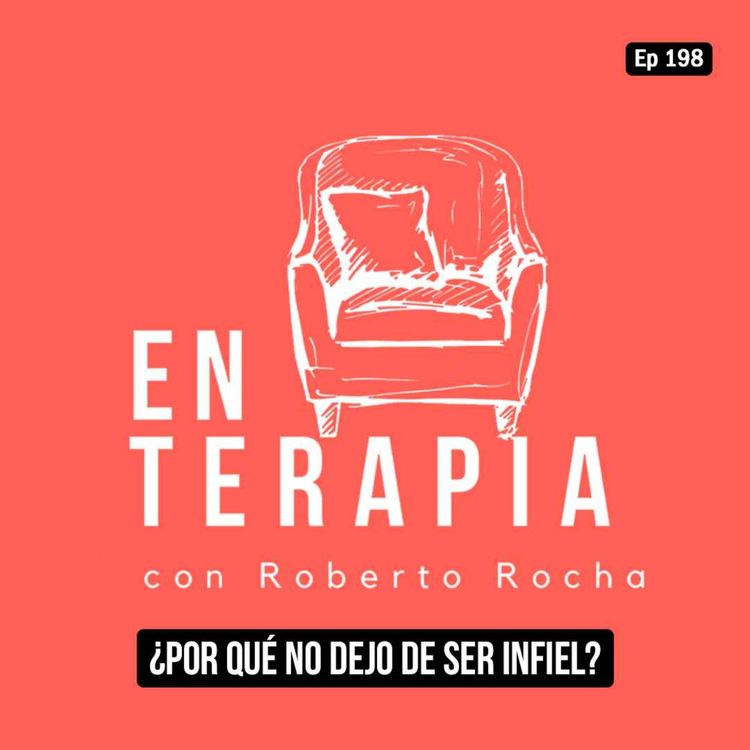 cover art for Ep 198 ¿Por qué no puedo dejar de ser infiel?
