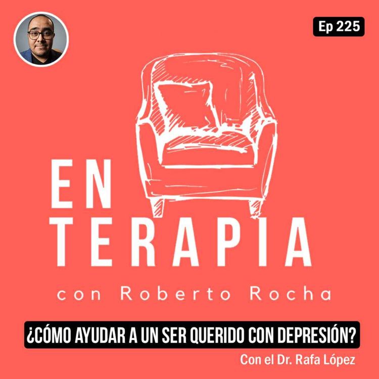 cover art for Ep 225 ¿Cómo ayudar a un ser querido con depresión? Ft. Rafa López de Supracortical