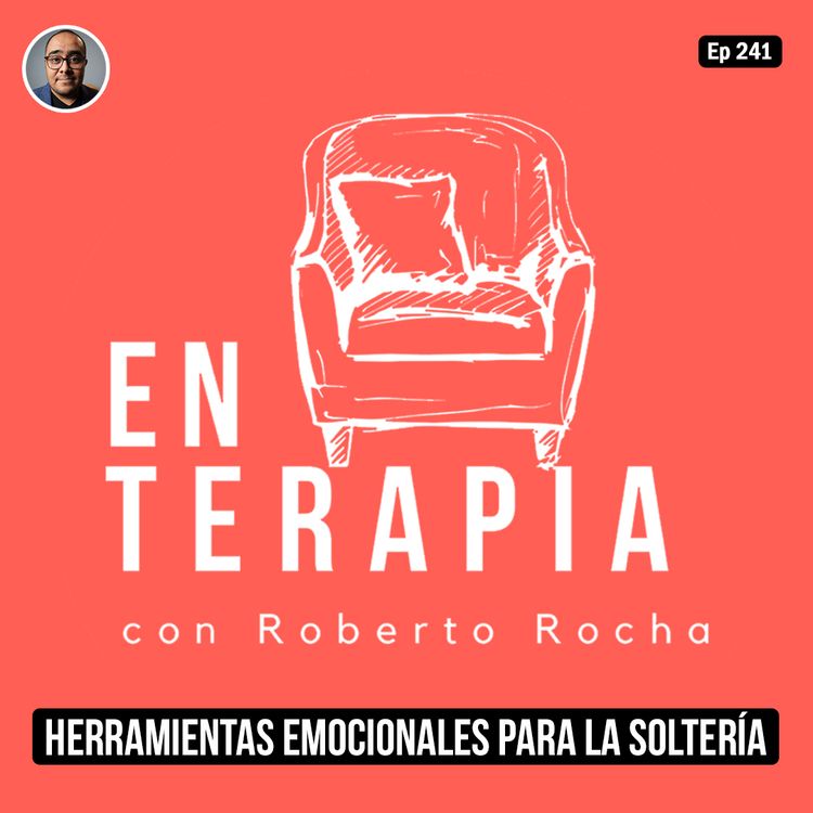 cover art for Ep 241 Herramientas emocionales para la soltería