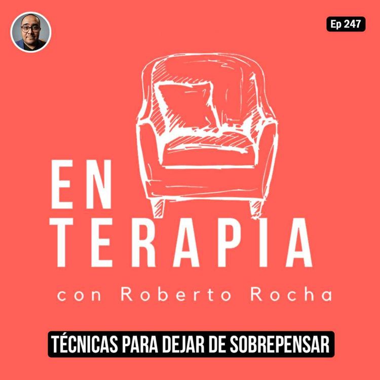 cover art for Ep 247 Técnicas para dejar de sobrepensar