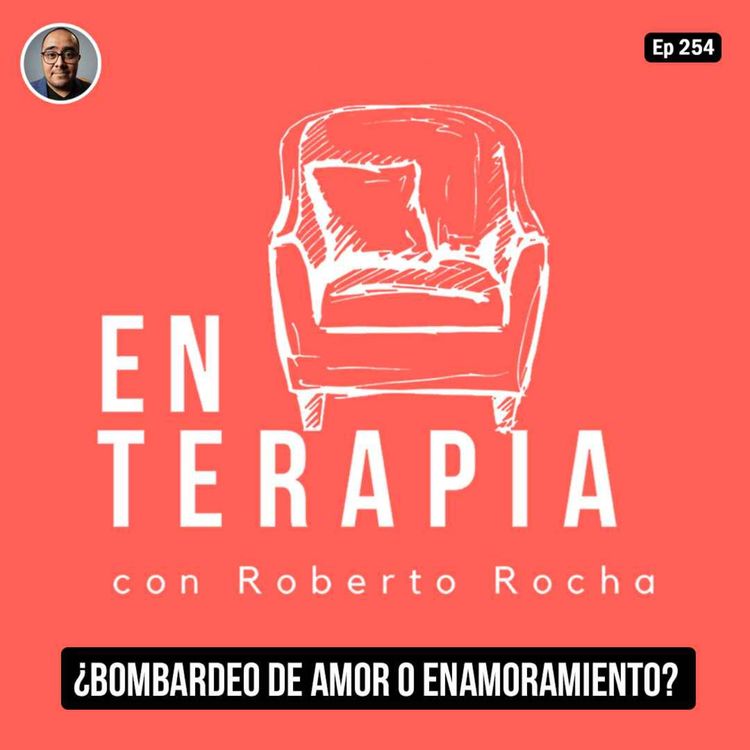 cover art for Ep 254 ¿Bombardeo de amor o enamoramiento?