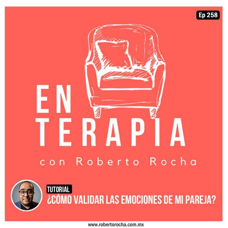 cover art for Ep 258 Tutorial: ¿Cómo validar las emociones de mi pareja?