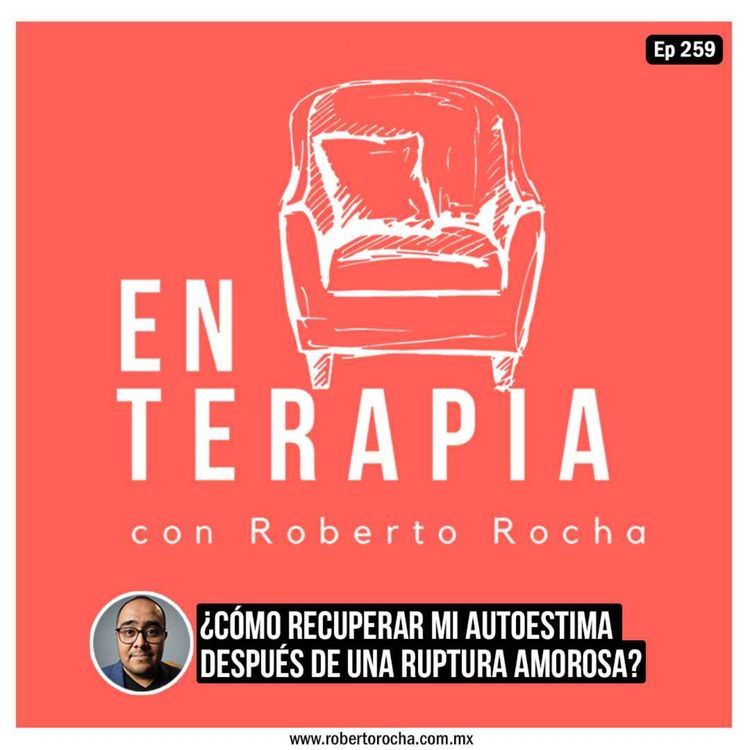 cover art for Ep 259 ¿Cómo recuperar mi autoestima después de una ruptura amorosa?
