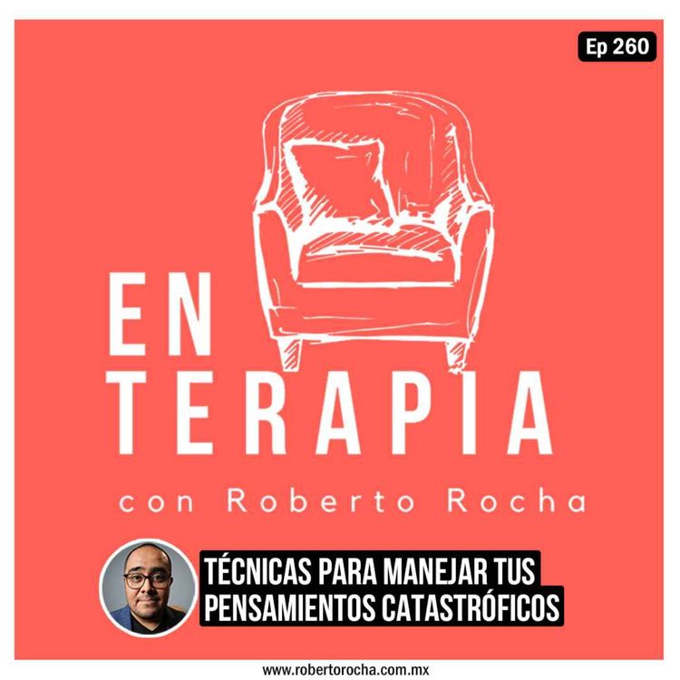 cover art for Ep 260 Técnicas para manejar tus PENSAMIENTOS CATASTRÓFICOS