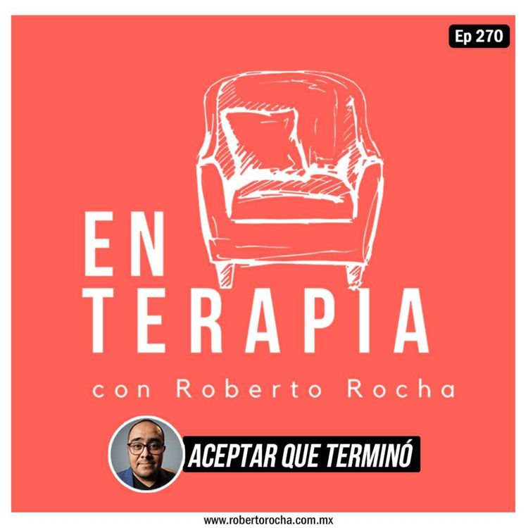 cover art for Ep 270 Aceptar que terminó: el duelo que nadie nos enseña a vivir