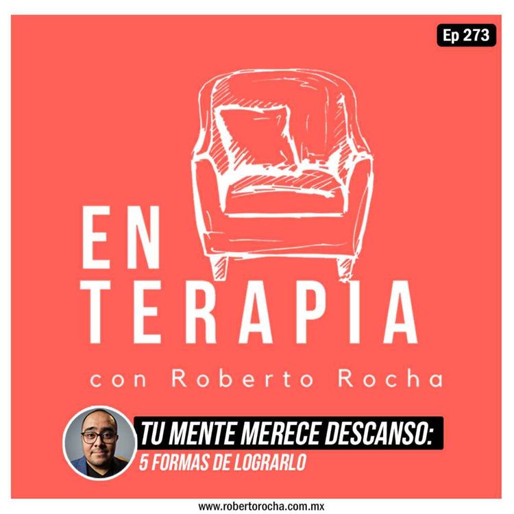 cover art for Ep 273 Tu mente merece descanso: 5 formas de lograrlo