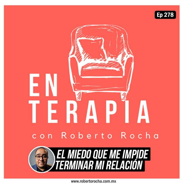 cover art for Ep 278 El miedo que me impide terminar mi relación