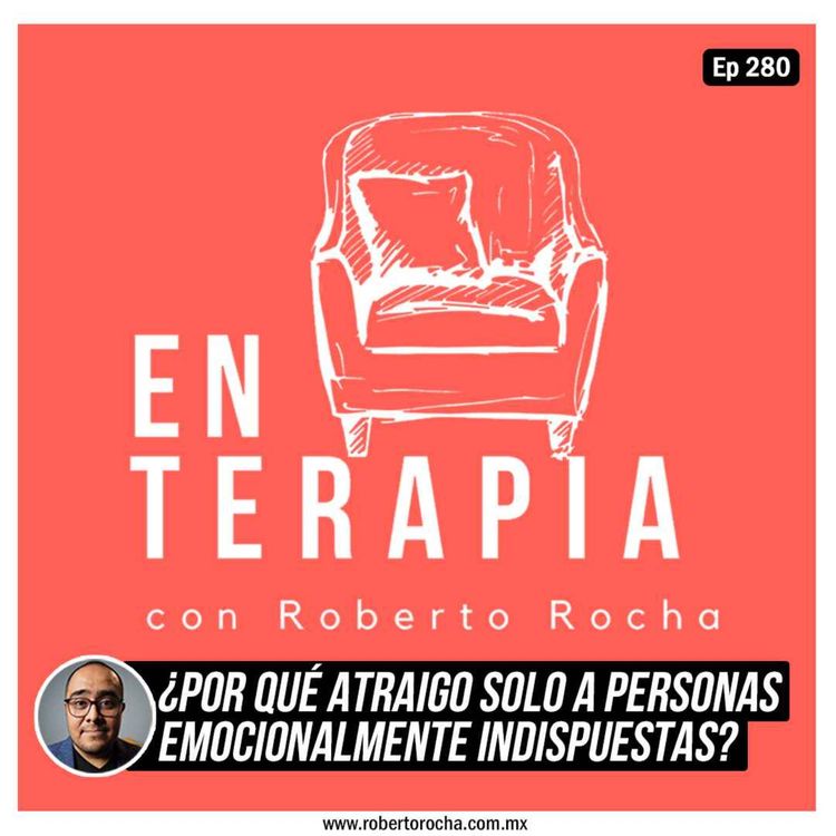 cover art for Ep 280 ¿Por qué atraigo solo a personas emocionalmente indispuestas?