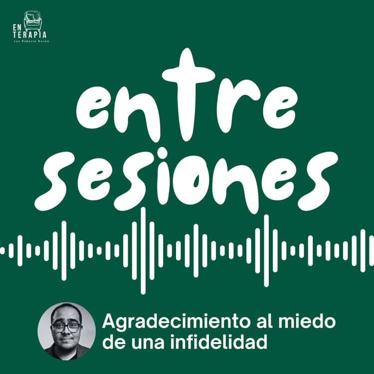 cover art for Entre Sesiones: Agradecimiento al miedo de una infidelidad